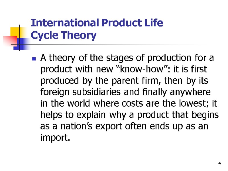 4 International Product Life  Cycle Theory A theory of the stages of production